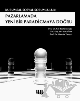 Kurumsal Sosyal Sorumluluk: Pazarlamada Yeni Bir Paradigmaya Doğru – Burcu İlter, Gül Bayraktaroğlu, Mustafa Tanyeli – Literatür Yayıncılık kitap kapağı