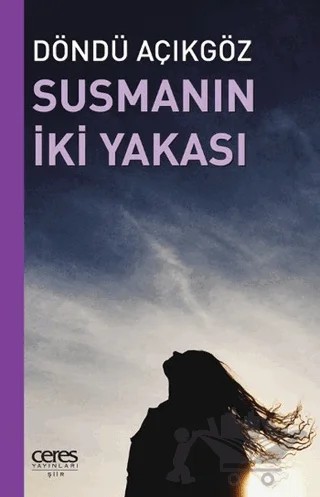 Susmanın İki Yakası – Döndü Açıkgöz – Ceres Yayınları kitap kapağı