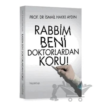 Rabbim Beni Doktorlardan Koru! – İsmail Hakkı Aydın – Hayykitap kitap kapağı