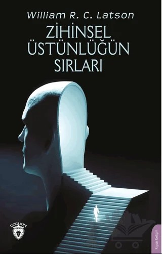 Zihinsel Üstünlüğün Sırları – William R. C. Latson – Dorlion Yayınları kitap kapağı