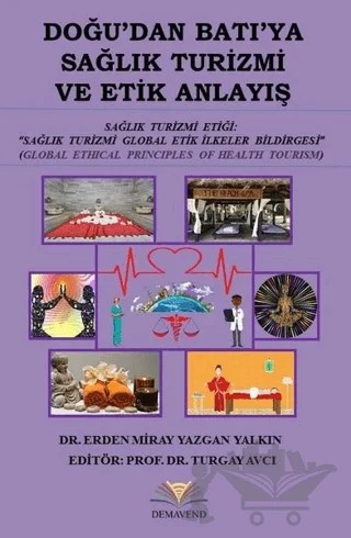 Doğu'dan Batı'ya Sağlık Turizmi ve Etik Anlayış – Erden Miray Yazgan Yalkın – Demavend Yayınları kitap kapağı