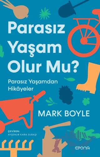 Parasız Yaşam Olur Mu? – Mark Boyle – Epona Kitap kitap kapağı