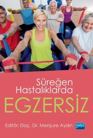 Süreğen Hastalıklarda Egzersiz – Ahmet Sansi, Aysel Pehlivan, Bergün Meriç Bingül, Burçak Keskin, Çağla Karacan, Çiğdem Bulgan, Deniz Demirci, Faik Evren, Fatma Çelik Kayapınar, Ferda Özdemir, İlhan Odabaş, Menşure Aydın, Muharrem Korkmaz, Nalan Suna, Nimet Haşıl Korkmaz, Özlem Kırandı, Sibel Nalbant, Şenay Koparan, Yeşim Kuruoğlu – Nobel Akademik Yayıncılık kitap kapağı