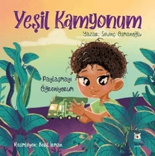 Yeşil Kamyonum – Sevinç Osmanoğlu – Luna Çocuk Yayınları kitap kapağı