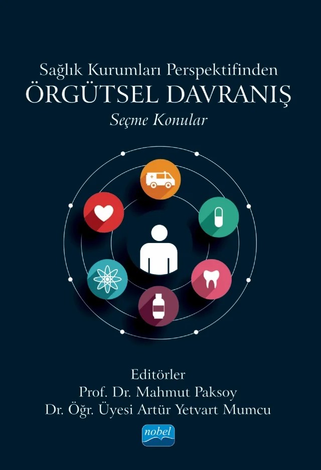 Sağlık Kurumları Perspektifinden Örgütsel Davranış - Seçme Konular – Artür Yetvart Mumcu, Aysun İpek Paksoy, Cem Bıçakçı, Ceylan Merve Binici, Emine Sever, Feride Bal, Gökçe Senem Tınaztepe, Ozan Emre Ufacık, Pınar Sarp Hüseyin, Tuğçe Kumral Yürek – Nobel Akademik Yayıncılık kitap kapağı