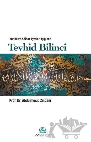 Kur’an ve Kainat Ayetleri Işığında Tevhid Bilinci – Abdülmecid Zindani – Asalet Yayınları kitap kapağı