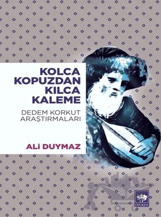 Kolca Kopuzdan Kılca Kaleme – Ali Duymaz – Ötüken Neşriyat kitap kapağı