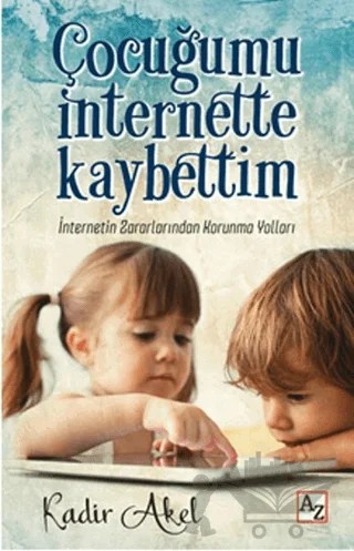Çocuğumu İnternette Kaybettim – Kadir Akel – Az Kitap kitap kapağı
