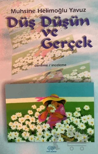 Düş, Düşün ve Gerçek – Muhsine Helimoğlu Yavuz – Ürün Yayınları kitap kapağı