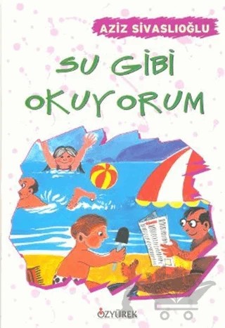 Su Gibi Okuyorum – Aziz Sivaslıoğlu – Özyürek Yayınları kitap kapağı