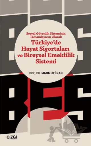 Sosyal Güvenlik Sisteminin Tamamlayıcısı Olarak Türkiye’de Hayat Sigortaları ve Bireysel Emeklilik Sistemi – Mahmut İnan – Çizgi Kitabevi Yayınları kitap kapağı