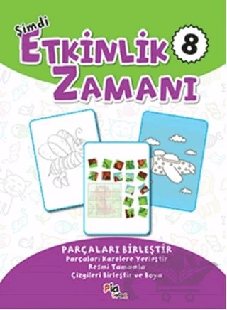 Şimdi Etkinlik Zamanı 8 : Parçaları Birleştir – Kolektif – Pia Çocuk Yayınları kitap kapağı