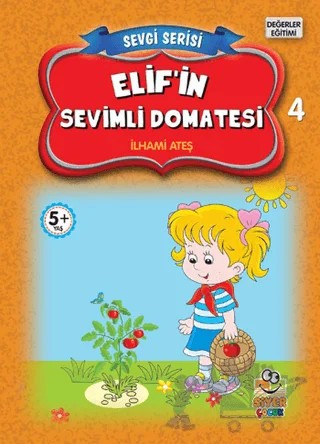 Elif'in Sevimli Domatesi - Sevgi Serisi 4 – İlhami Ateş – Siyer Çocuk Yayınları kitap kapağı