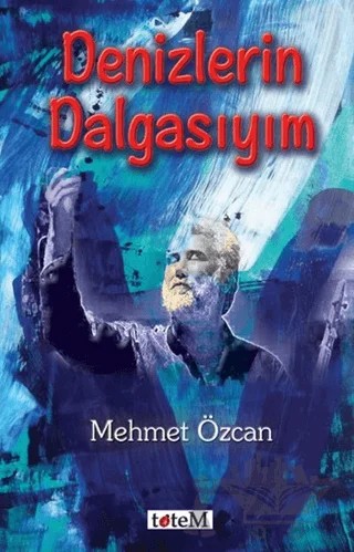 Denizlerin Dalgasıyım – Mehmet Özcan – Totem Yayıncılık kitap kapağı