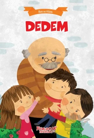 Dedem - Ben ve Ailem – Kolektif – Yumurcak Yayınları kitap kapağı