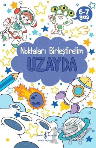 Uzayda - Noktaları Birleştirelim 6-7 Yaş – Kolektif – İş Bankası Kültür Yayınları kitap kapağı