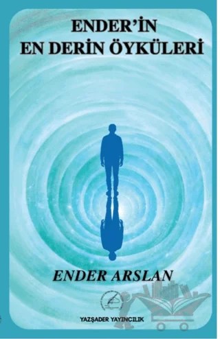 Ender’in En Derin Öyküleri – Ender Arslan – Yazşader Yayıncılık kitap kapağı