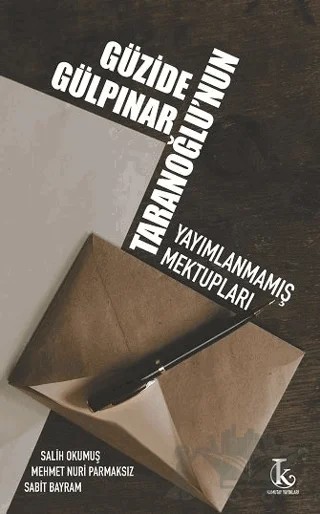 Güzide Gülpınar Taranoğlu’nun Yayımlanmamış Mektupları – Salih Okumuş, Mehmet Nuri Parmaksız, Sabit Bayram – Kamutay Yayınları kitap kapağı