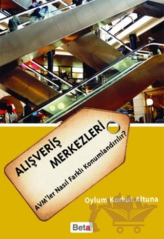 Alışveriş Merkezleri – Oylum Korkut Altuna – Beta Yayınevi kitap kapağı