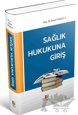 Sağlık Hukukuna Giriş – Polat Tunçer – Adalet Yayınevi kitap kapağı