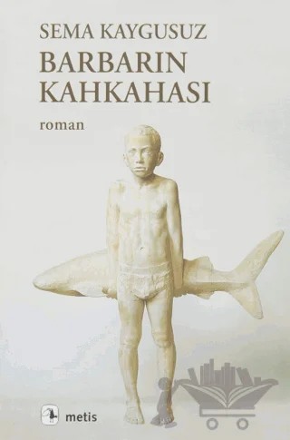 Barbarın Kahkahası – Sema Kaygusuz – Metis Yayınları kitap kapağı