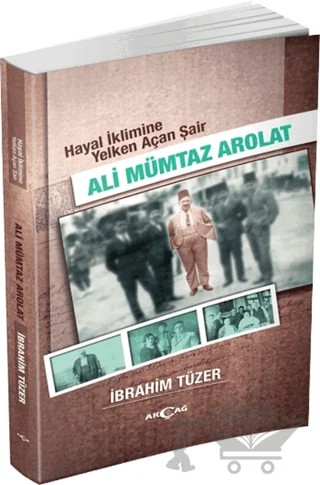 Hayal İklimine Yelken Açan Şair : Ali Mümtaz Arolat – İbrahim Tüzer – Akçağ Yayınları kitap kapağı