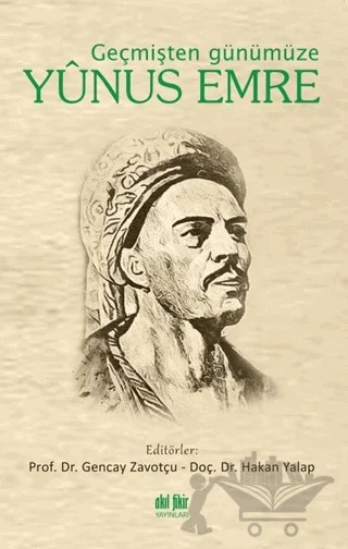Geçmişten Günümüze Yunus Emre – Gencay Zavotçu, Hakan Yalap – Akıl Fikir Yayınları kitap kapağı