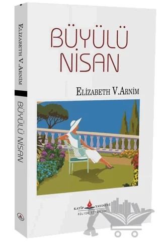 Büyülü Nisan – Elizabeth von Arnim – Katip Yayınları kitap kapağı