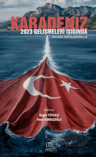 Karadeniz 2023: Gelişmeleri Işığında Bölgesel Değerlendirmeler – Kolektif – Necmettin Erbakan Üniversitesi Yayınları kitap kapağı