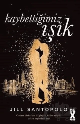 Kaybettiğimiz Işık – Jill Santopolo – Dex Yayınevi kitap kapağı