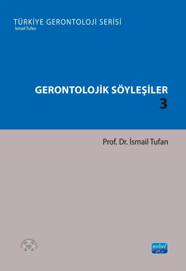 GERONTOLOJİK SÖYLEŞİLER 3 - Türkiye Gerontoloji Serisi – İsmail Tufan – Nobel Akademik Yayıncılık kitap kapağı