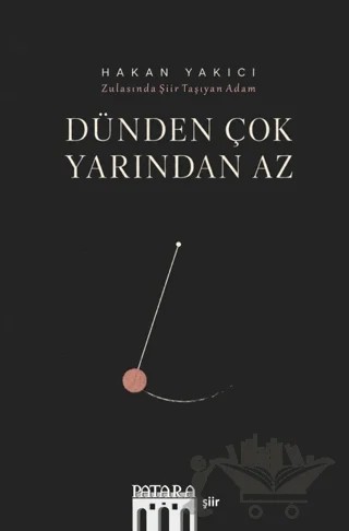 Dünden Çok Yarından Az – Hakan Yakıcı – Patara Kitap kitap kapağı