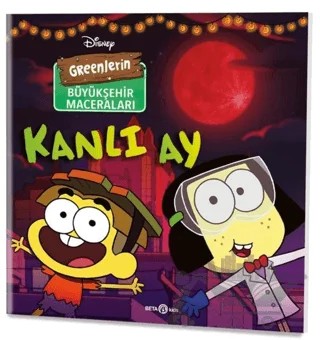 Disney - Greenlerin Büyükşehir Maceraları Kanlı Ay – Steve Behling – Beta Kids kitap kapağı