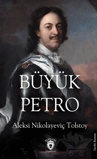 Büyük Petro – Aleksi Nikolayeviç Tolstoy – Dorlion Yayınları kitap kapağı
