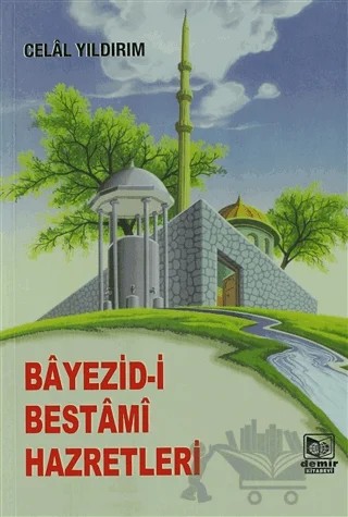 Bayezid-i Bestami Hazretleri (2. Hamur) – Celal Yıldırım – Demir Kitabevi kitap kapağı