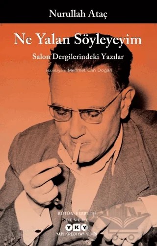 Ne Yalan Söyleyeyim - Salon Dergilerindeki Yazılar – Nurullah Ataç – Yapı Kredi Yayınları kitap kapağı