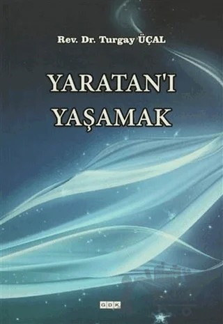 Yaratan'ı Yaşamak – Turgay Üçal – GDK Yayınları kitap kapağı