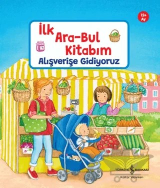 Alışverişe Gidiyoruz – İlk Ara-Bul Kitabım – Sandra Grimm – İş Bankası Kültür Yayınları kitap kapağı