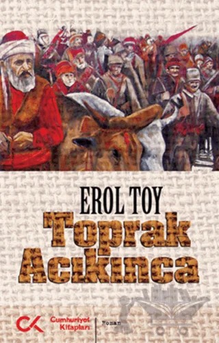 Toprak Acıkınca – Erol Toy – Cumhuriyet Kitapları kitap kapağı