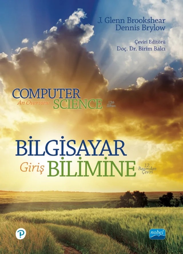 BİLGİSAYAR BİLİMİNE GİRİŞ - Computer Science An Overview – J. Glenn Brookshear, Dennis Brylow – Nobel Akademik Yayıncılık kitap kapağı