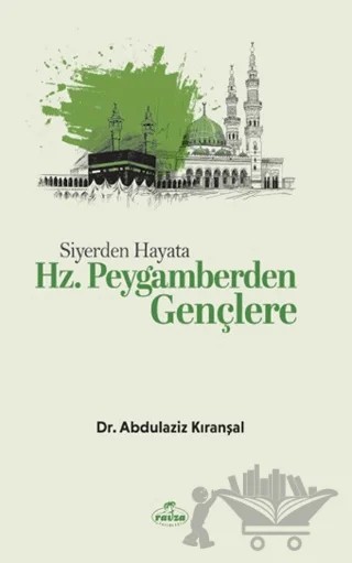 Siyerden Hayata Hz. Peygamberden Gençlere – Abdülaziz Kıranşal – Ravza Yayınları kitap kapağı