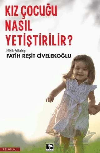 Kız Çocuğu Nasıl Yetiştirilir? – Fatih Reşit Civelekoğlu – Çınaraltı Yayınları kitap kapağı