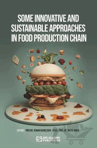 Some Innovatıve And Sustainable Approaches In Food Production Chain – Osman Kılınççeker, Raciye Meral – Efe Akademi Yayınları kitap kapağı