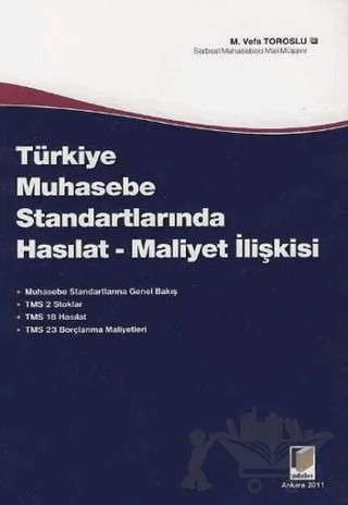 Türkiye Muhasebe Standartlarında Hasılat - Maliyet İlişkisi – M. Vefa Toroslu – Adalet Yayınevi kitap kapağı