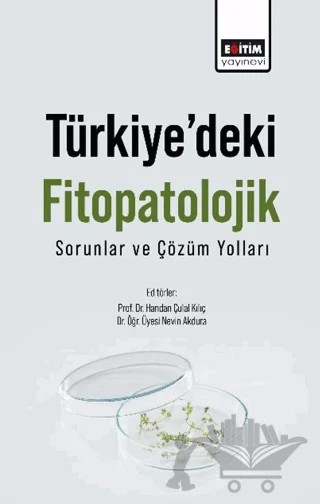 Türkiye’deki Fitopatolojik Sorunlar Ve Çözüm Yolları – Nihan Güneş, Canan Gülcan, Hülya Özgönen Özkaya, Serap Güner, Handan Çulal Kılıç, Abdullah Güller, Mustafa Usta, Nevin Akdura – Eğitim Yayınevi - Bilimsel Eserler kitap kapağı