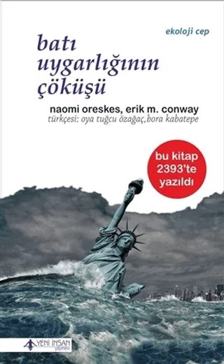 Batı Uygarlığının Çöküşü – Erik M. Conway, Naomi Oreskes – Yeni İnsan Yayınevi kitap kapağı