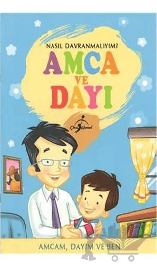 Nasıl Davranmalıyım? - Amca Ve Dayı – Kolektif – Çocuk Gezegeni kitap kapağı