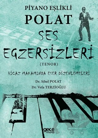 Piyano Eşlikli Polat Ses Egzersizleri Tenor – Dr. Sibel Polat, Dr. Vefa Terzioğlu – Gece Kitaplığı kitap kapağı