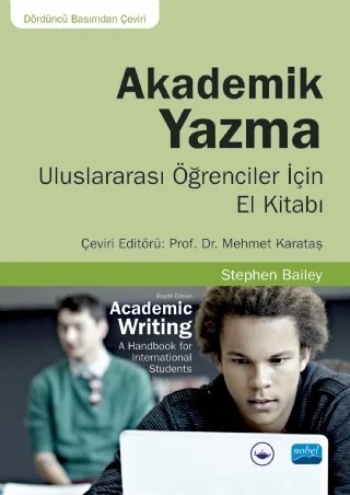 AKADEMİK YAZMA - Uluslararası Öğrenciler İçin El Kitabı / Academic Writing A Handbook for International Students – Stephen Bailey – Nobel Akademik Yayıncılık kitap kapağı