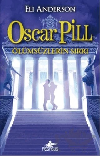 Ölümsüzlerin Sırrı - Oscar Pill 3 – Eli Anderson – Pegasus Çocuk Yayınları kitap kapağı